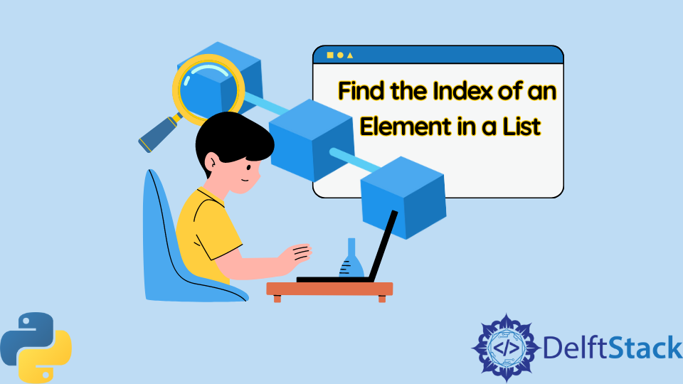 Find The Index Of An Element In A List In Python Delft Stack